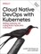 Cloud Native DevOps with Kubernetes