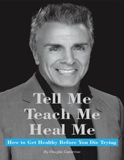 Tell Me, Teach Me, Heal Me: "How to Get Healthy Before You Die Trying"