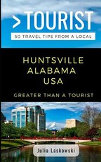 Greater Than a Tourist- Huntsville Alabama USA