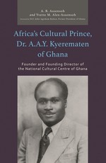 Africa's Cultural Prince, Dr. A.A.Y. Kyerematen of Ghana