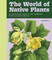 The World of Native Plants