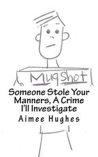 Someone Stole Your Manners, A Crime I'll Investigate