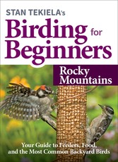 Stan Tekiela's Birding for Beginners: Rocky Mountains