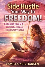 Side hustle your way to freedom!