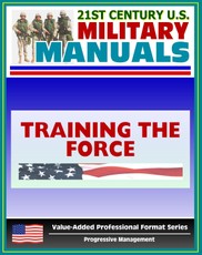 21st Century U.S. Military Manuals: Training the Force Field Manual - FM 25-100, FM 7-0