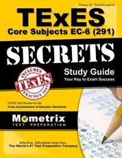 TExES Core Subjects EC-6 (291) Secrets Study Guide