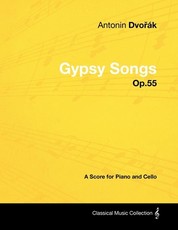 AntonÃ­n DvořÃ¡k - Gypsy Songs - Op.55 - A Score for Piano and Cello