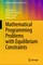 Mathematical Programming Problems with Equilibrium Constraints