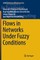 Flows in Networks Under Fuzzy Conditions