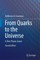 From Quarks to the Universe