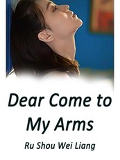 Dear, Come to My Arms