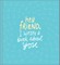Hey Friend, I Wrote a Book about You
