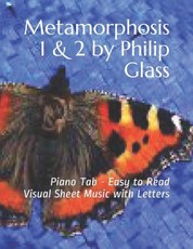 Metamorphosis 1 & 2 by Philip Glass: Piano Tab - Easy to Read Visual Sheet Music with Letters