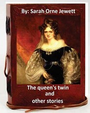 The queen's twin, and other stories. By