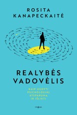 REALYBĖS VADOVĖLIS. Kaip ugdyti psichologinį atsparumą ir išlikti