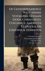 De Gedenkwaardige West-indise Voyagien, Gedaan Door Christoffel Columbus, Americus Vesputius, En Lodewijck Hennepin