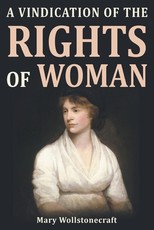A Vindication of the Rights of Woman