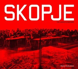 Skopje. The Word´s Bastard