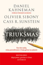 Triukšmas. Kas daro įtaką mūsų sprendimams ir kaip galime tai pakeisti Triukšmas. Kas daro įtaką mūsų sprendimams ir kaip galime tai pakeisti