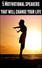 5 Motivational Speakers that will change your life