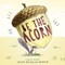 Be the Acorn