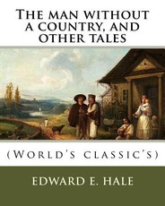 The man without a country, and other tales. By