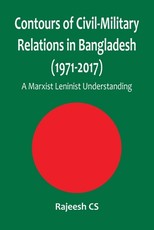Contours of Civil-Military Relations in Bangladesh (1971-2017)
