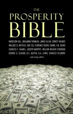 Prosperity Bible: The Greatest Writings of All Time on the Secrets to Wealth and Prosperity