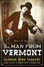 Man from Vermont: Charles Ross Taggart Old Country Fiddler