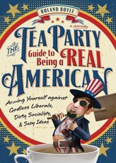 Tea Party Guide to Being a Real American