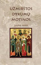Užmirštosios dykumų motinos: ankstyvosios krikščionybės moterų pamokymai, gyvenimo aprašymai ir istorijos