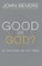 Good or God?