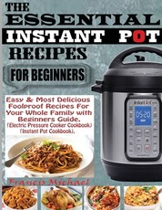 The Essential Instant Pot Recipes for Beginners