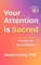 Your Attention is Sacred Except on Social Media