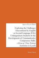Exploring the Challenges encountered by English as Second Language (ESL) Undergraduate Students in the Development of Communicative Competence Skills