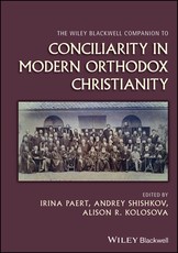 The Wiley Blackwell Companion to Conciliarity in Modern Orthodox Christianity