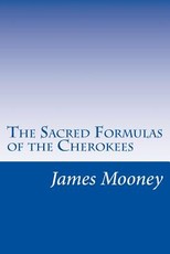 The Sacred Formulas of the Cherokees