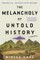 The Melancholy of Untold History