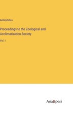 Proceedings to the Zoological and Acclimatisation Society