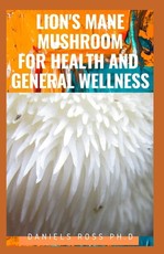 Lion's Mane Mushroom for Health and General Wellness