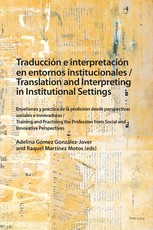 TraducciÃ³n e interpretaciÃ³n en entornos institucionales / Translation and Interpreting in Institutional Settings; EnseÃ±anza y prÃ¡ctica de la profesiÃ³n desde perspectivas sociales e innovadoras / Training and Practising the Profession from Social and 