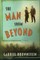 The Man from Beyond: A Novel