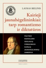 Kairieji jaunahėgelininkai: tarp romantizmo ir diktatūros