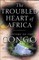 The Troubled Heart of Africa