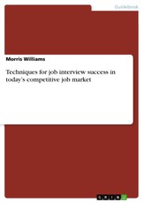 Techniques for job interview success in today's competitive job market