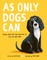 As Only Dogs Can