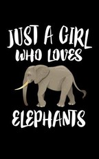 Just A Girl Who Loves Elephants