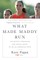 What Made Maddy Run