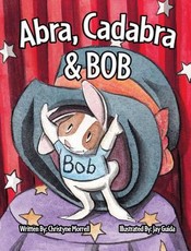 Abra, Cadabra, and Bob