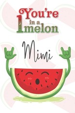 You're 1 in a Melon Mimi